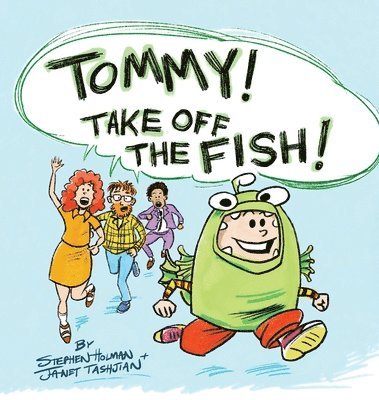 Janet Tashjian, Stephen Holman - Tommy Take Off the Fish!, Inbunden