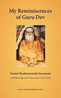 bokomslag My Reminiscences of Guru Dev, Swami Brahmananda Saraswati