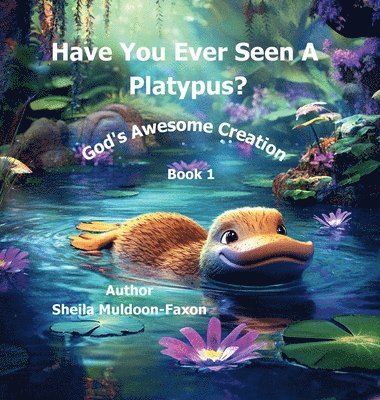 Have You Ever Seen a Platypus? 1