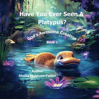 Have You Ever Seen a Platypus? 1