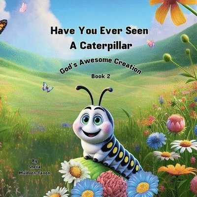 Have You Ever Seen a Caterpillar? 1