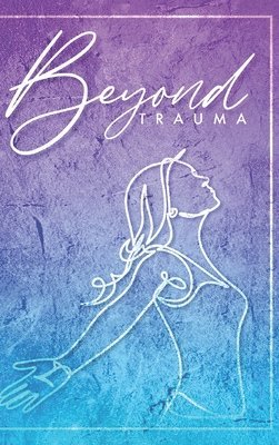 Christel Prater - Beyond Trauma, Inbunden