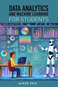 bokomslag Data Analytics and Machine Learning For Students