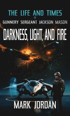 Mark Jordan - Life And Times Of Gunnery Sergeant Jackson Mason, Inbunden