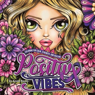 Positive Vibes. Coloring for Calm, Strength, and Healing