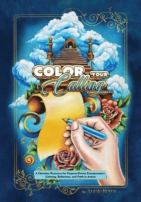 bokomslag Color your Calling: A Christian Resource for Purpose-Driven Entrepreneurs: Coloring, Reflection, and Faith in Action