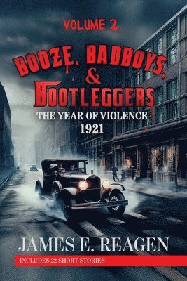 bokomslag Booze, Badboys & Bootleggers Volume 2 1921 The Year of Violence