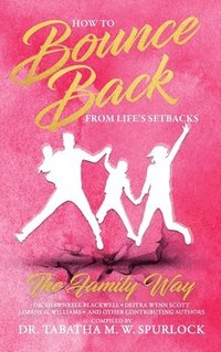 bokomslag How to Bounce Back from Life's Setbacks: The Family Way
