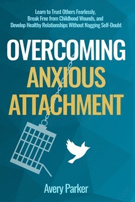 Overcoming Anxious Attachment