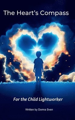 bokomslag The Heart's Compass: For the child lightworker