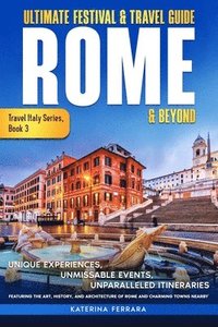 bokomslag Ultimate Festival & Travel Guide Rome & Beyond