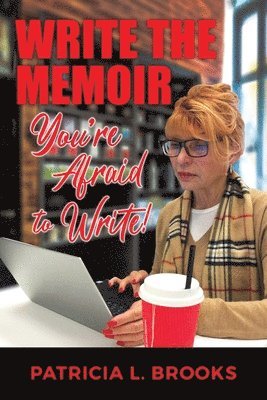 Write the Memoir You're Afraid to Write 1