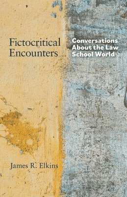 bokomslag Fictocritical Encounters: Conversations About the Law School World