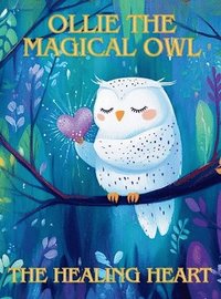 bokomslag Ollie the Magical Owl: The Healing Heart