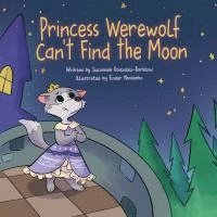 bokomslag Princess Werewolf Can't Find the Moon