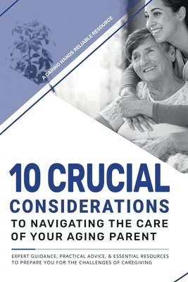 bokomslag 10 Crucial Considerations to Navigating the care of your aging parents