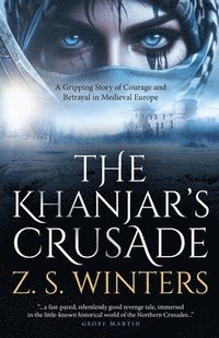 bokomslag The Khanjar's Crusade: A Gripping Story of Courage and Betrayal in Medieval Europe