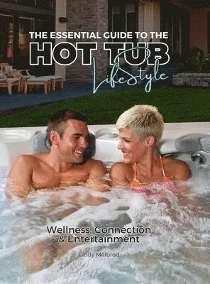 Cindy Melbrod - Essential Guide to the Hot Tub Lifestyle, Inbunden. Tillgänglighet: Lägg i varukorg