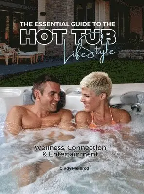 Cindy Melbrod - Essential Guide to the Hot Tub Lifestyle, Inbunden. Tillgänglighet: Lägg i varukorg