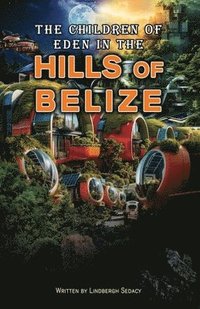 bokomslag The Children of Eden in the Hills of Belize