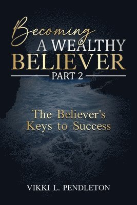 Becoming a Wealthy Believer Part 2 1