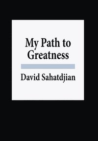 bokomslag My Path to Greatness