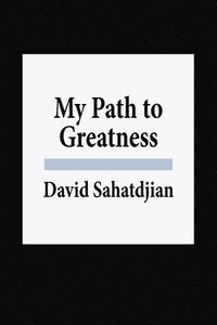 bokomslag My Path to Greatness