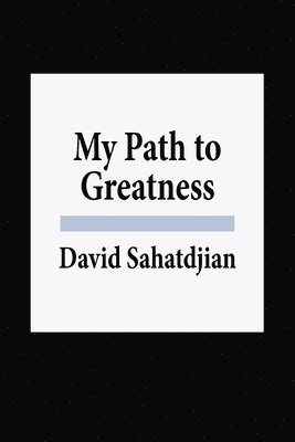 bokomslag My Path to Greatness