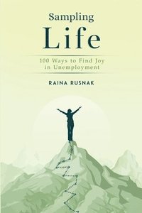 bokomslag Sampling Life: 100 Ways to Find Joy in Unemployment