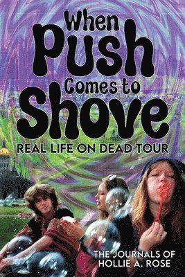 bokomslag When Push Comes to Shove; Real Life on Dead Tour: The Journals of Hollie A. Rose