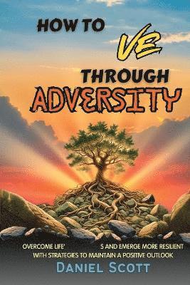 How to Thrive Through Adversity