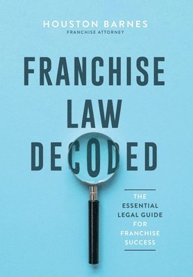 bokomslag Franchise Law Decoded