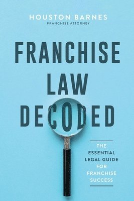 bokomslag Franchise Law Decoded