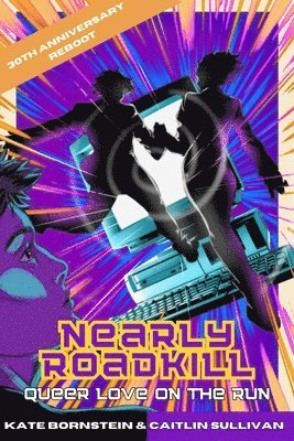 Nearly Roadkill: Queer Love on the Run: 30th Anniversary Reboot Edition 1