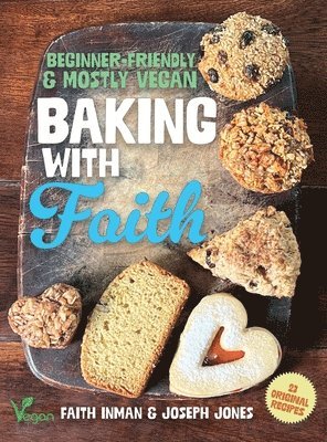 bokomslag Baking with Faith: Beginner-Friendly Mostly Vegan Recipes