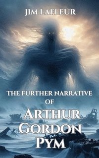 bokomslag The Further Narrative of Arthur Gordon Pym