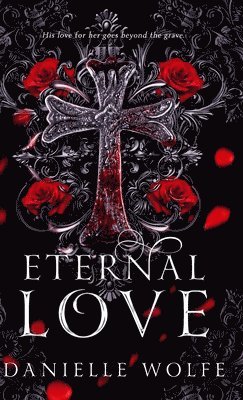Danielle Wolfe - Eternal Love, Inbunden
