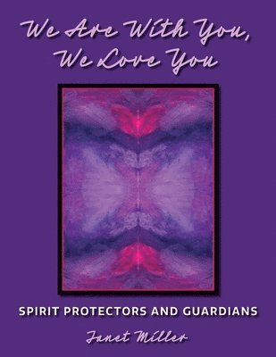 bokomslag We Are With You, We Love You;Spirit Protectors and Guardians