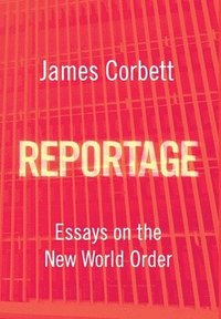 bokomslag REPORTAGE: Essays on the New World Order