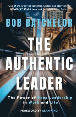 Bob Batchelor - Authentic Leader, Häftad