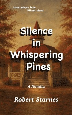 Robert Starnes - Silence in Whispering Pines, Häftad