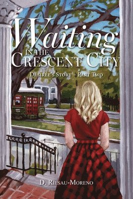 Waiting in the Crescent City: Désirée's Story - Part Two 1