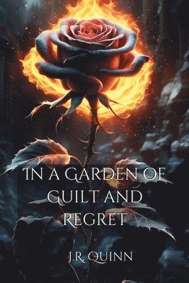 In a Garden of Guilt and Regret 1