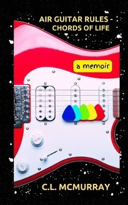 Air Guitar Rules - Chords of Life: A Memoir 1