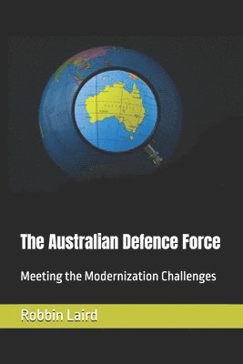 The Australian Defence Force: Meeting the Modernization Challenges 1