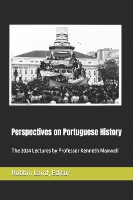 bokomslag Perspectives on Portuguese Histroy: The 2024 Lectures by Professor Kenneth Maxwell