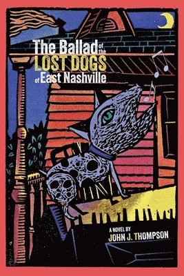 John J Thompson - Ballad of The Lost Dogs of East Nashville, Häftad