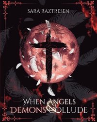 bokomslag When Angels & Demons Collude