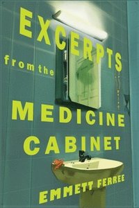 bokomslag Excerpts From the Medicine Cabinet