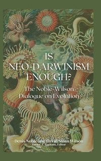 bokomslag Is Neo-Darwinism Enough?: The Noble-Wilson Dialogue on Evolution